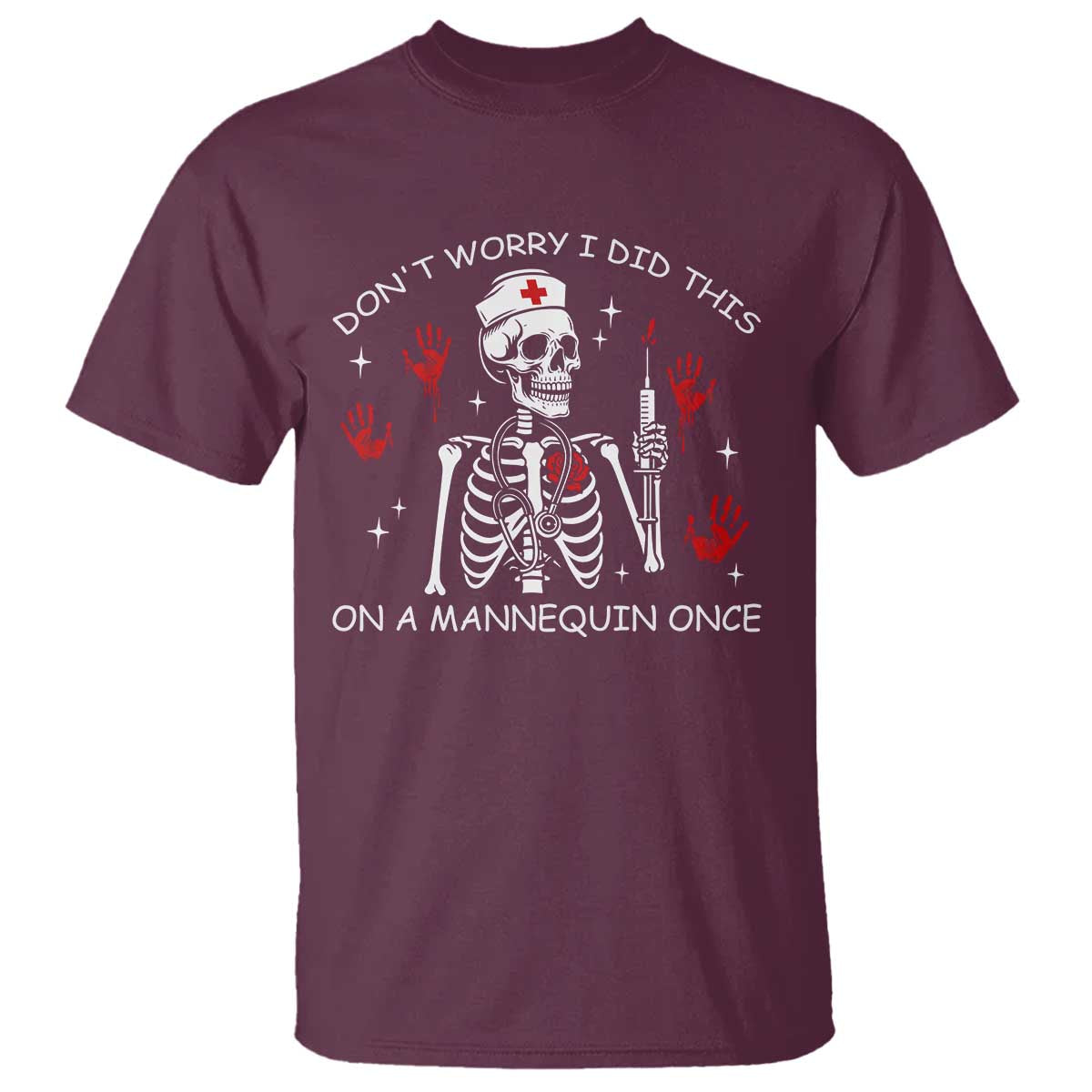 Funny Skeleton Nurse T Shirt Do Not Worry I Did This On A Mannequin Once - Wonder Print Shop