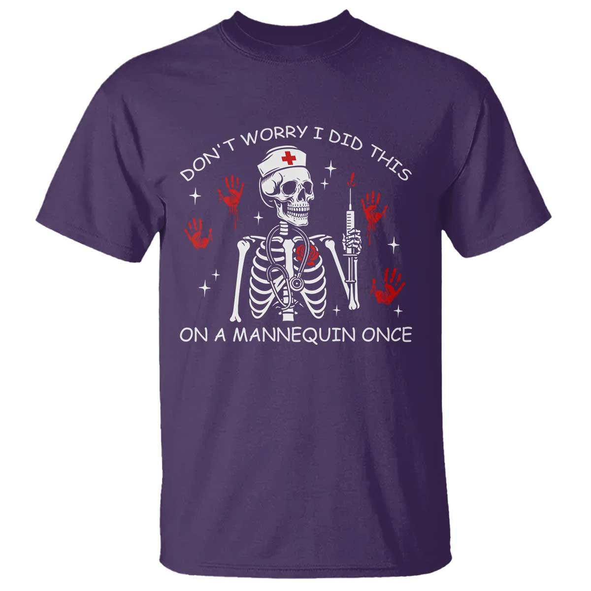 Funny Skeleton Nurse T Shirt Do Not Worry I Did This On A Mannequin Once - Wonder Print Shop