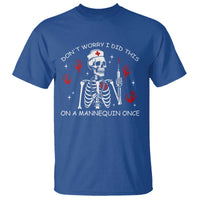 Funny Skeleton Nurse T Shirt Do Not Worry I Did This On A Mannequin Once - Wonder Print Shop