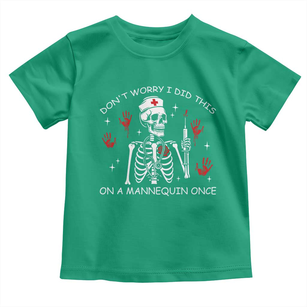 Funny Skeleton Nurse Toddler T Shirt Do Not Worry I Did This On A Mannequin Once - Wonder Print Shop