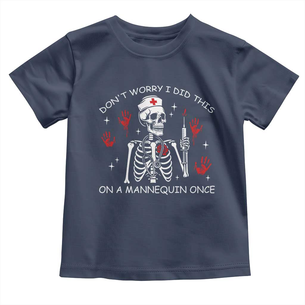 Funny Skeleton Nurse Toddler T Shirt Do Not Worry I Did This On A Mannequin Once - Wonder Print Shop