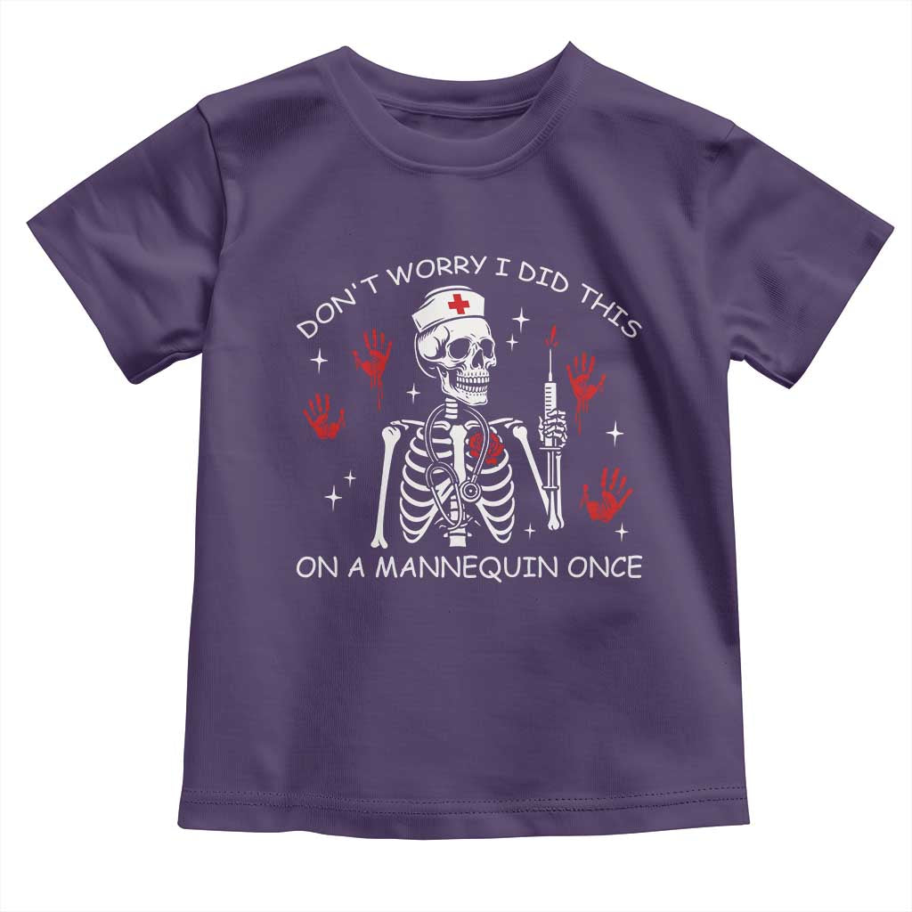 Funny Skeleton Nurse Toddler T Shirt Do Not Worry I Did This On A Mannequin Once - Wonder Print Shop
