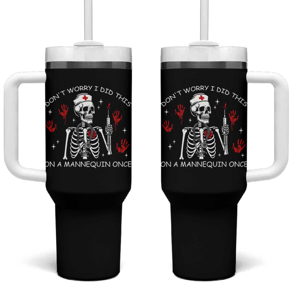 Funny Skeleton Nurse Tumbler With Handle Do Not Worry I Did This On A Mannequin Once
