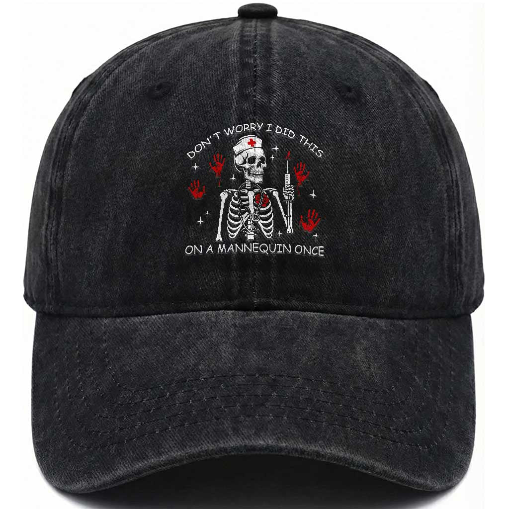 Funny Skeleton Nurse Washed Cotton Baseball Cap Do Not Worry I Did This On A Mannequin Once
