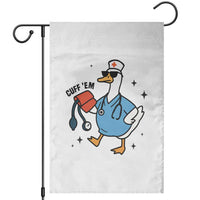 Funny Silly Goose ER Nurse Garden Flag Cuff 'Em - Wonder Print Shop