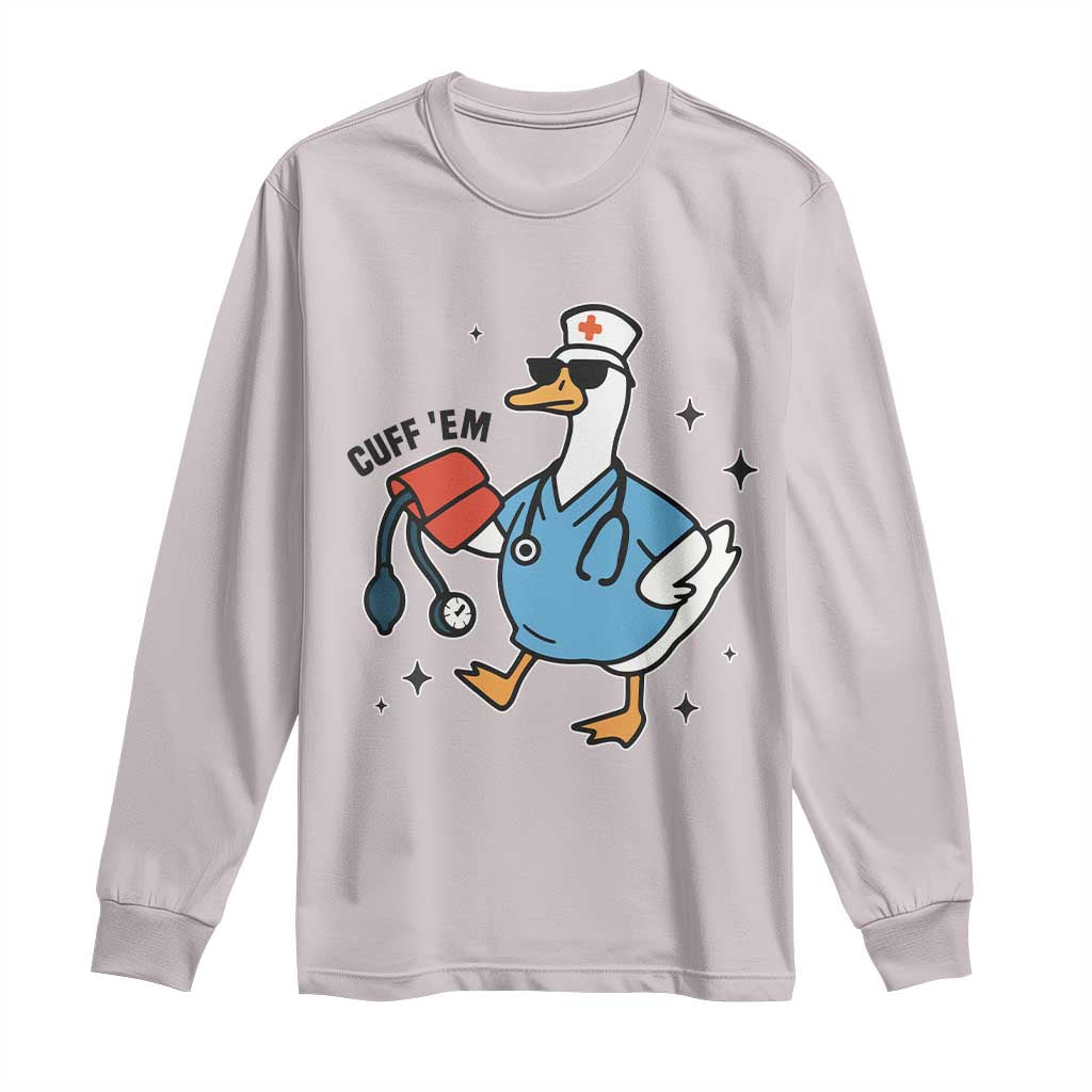 Funny Silly Goose ER Nurse Long Sleeve Shirt Cuff 'Em - Wonder Print Shop