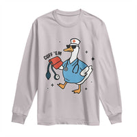 Funny Silly Goose ER Nurse Long Sleeve Shirt Cuff 'Em - Wonder Print Shop