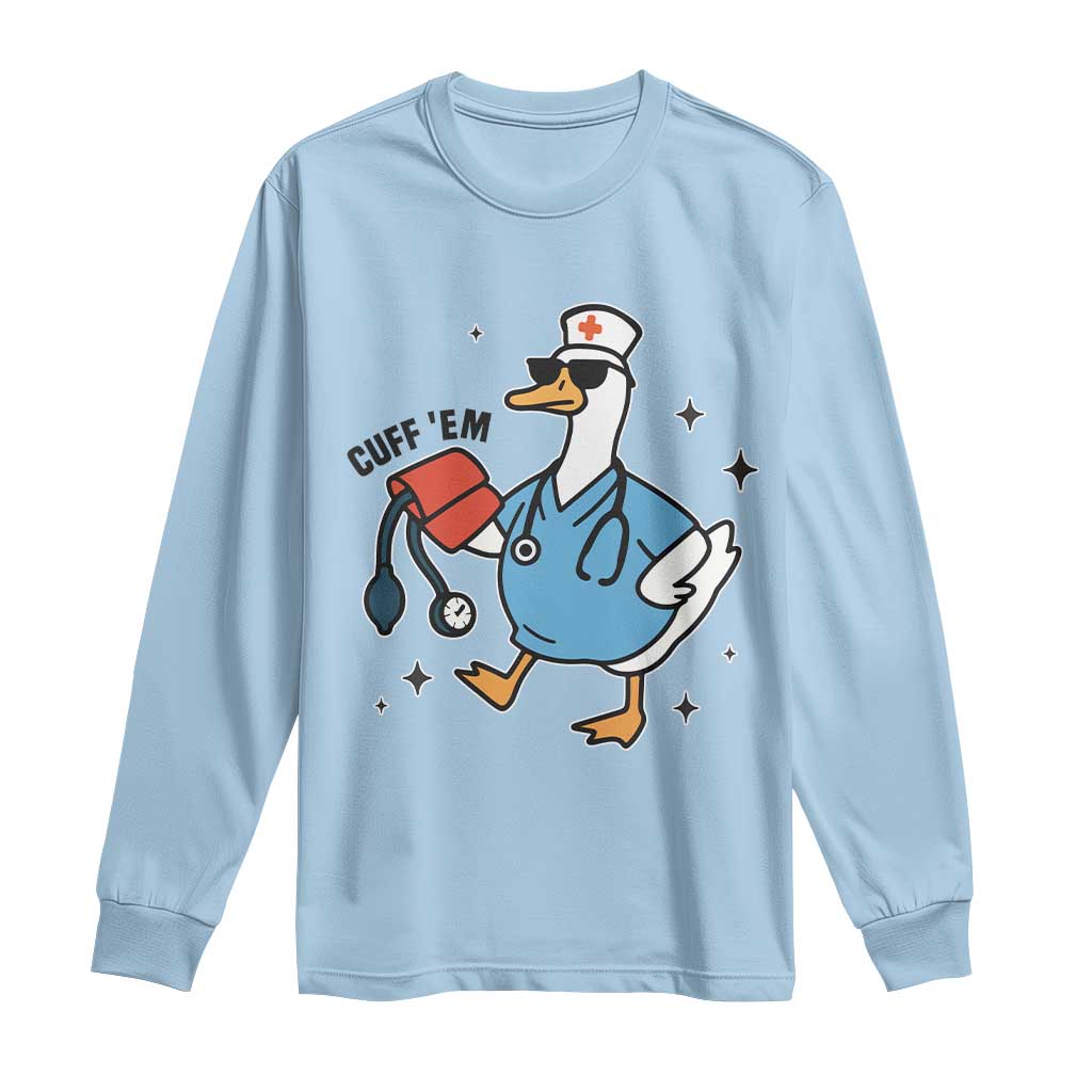 Funny Silly Goose ER Nurse Long Sleeve Shirt Cuff 'Em - Wonder Print Shop