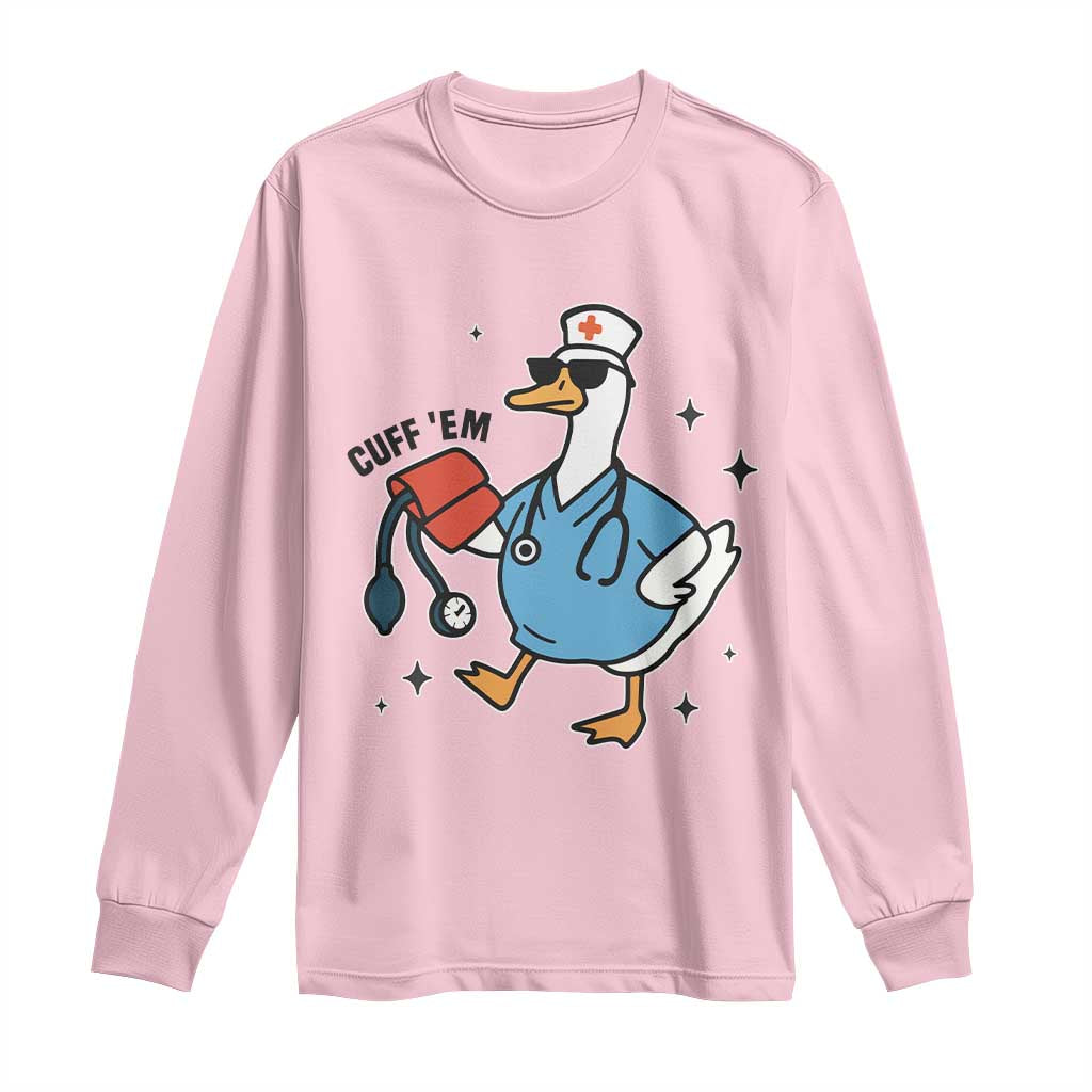 Funny Silly Goose ER Nurse Long Sleeve Shirt Cuff 'Em - Wonder Print Shop