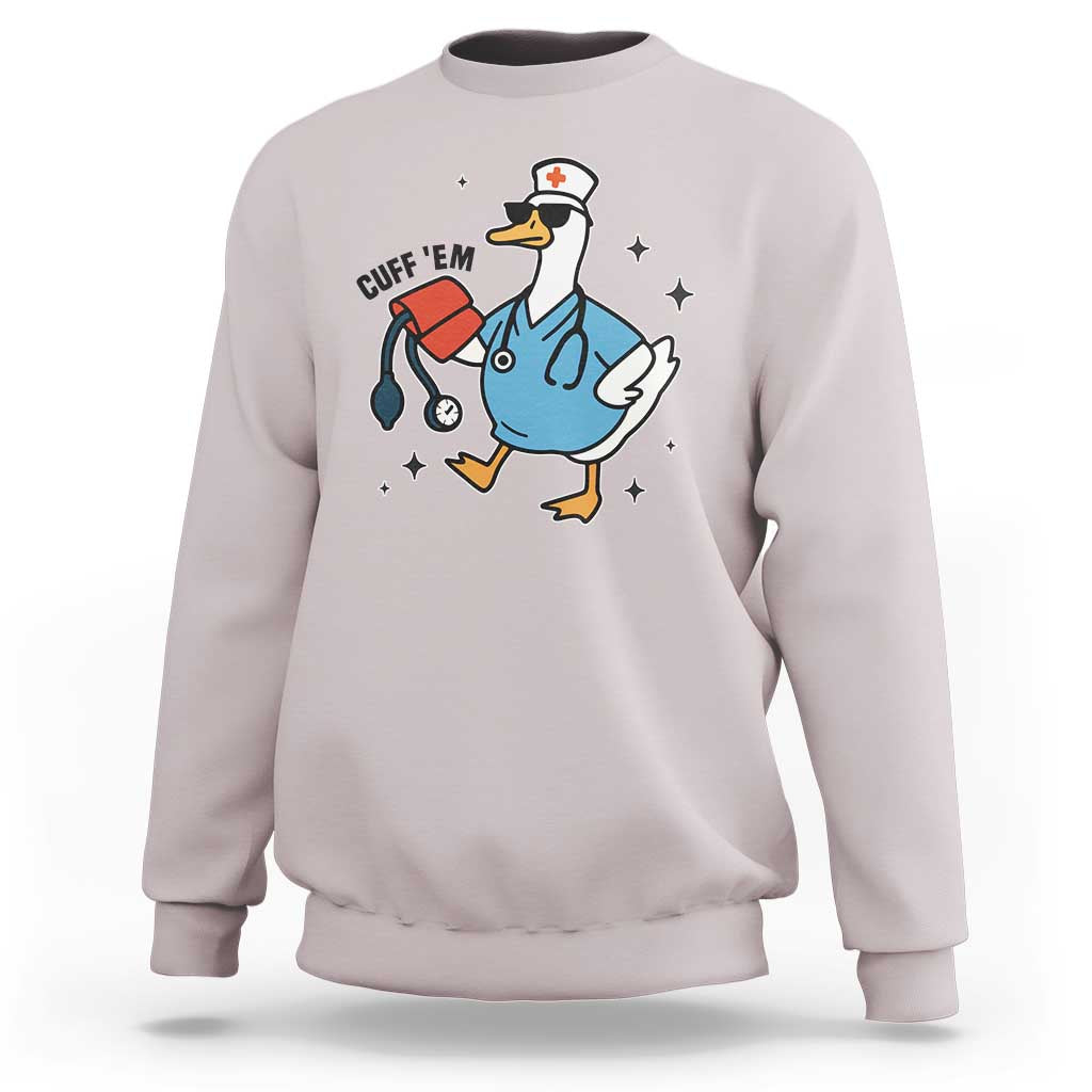 Funny Silly Goose ER Nurse Sweatshirt Cuff 'Em - Wonder Print Shop