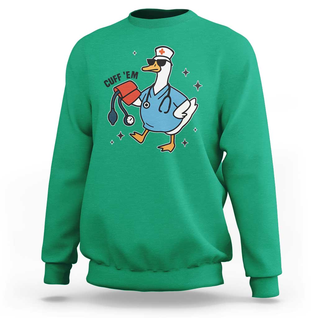 Funny Silly Goose ER Nurse Sweatshirt Cuff 'Em - Wonder Print Shop
