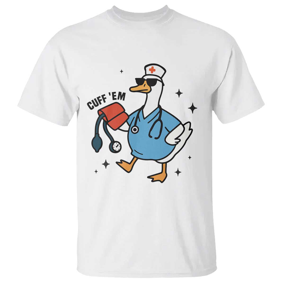 Funny Silly Goose ER Nurse T Shirt Cuff 'Em - Wonder Print Shop
