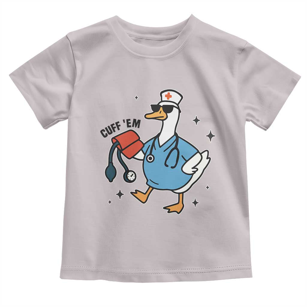Funny Silly Goose ER Nurse Toddler T Shirt Cuff 'Em - Wonder Print Shop