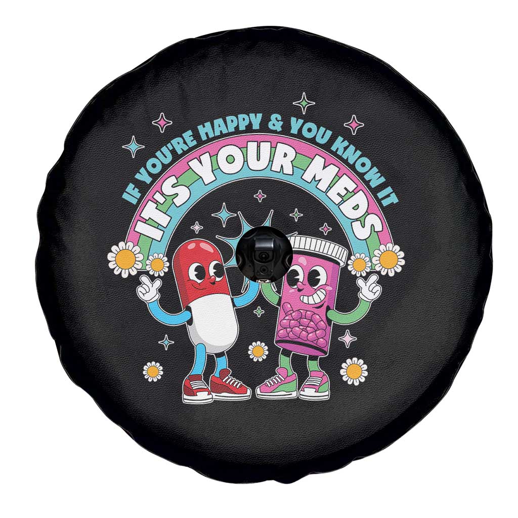 If You Are Happy And You Know It It Is Your Meds Spare Tire Cover Funny Pills Mental Health - Wonder Print Shop
