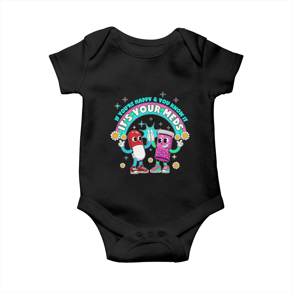 If You Are Happy And You Know It It Is Your Meds Baby Onesie Funny Pills Mental Health - Wonder Print Shop