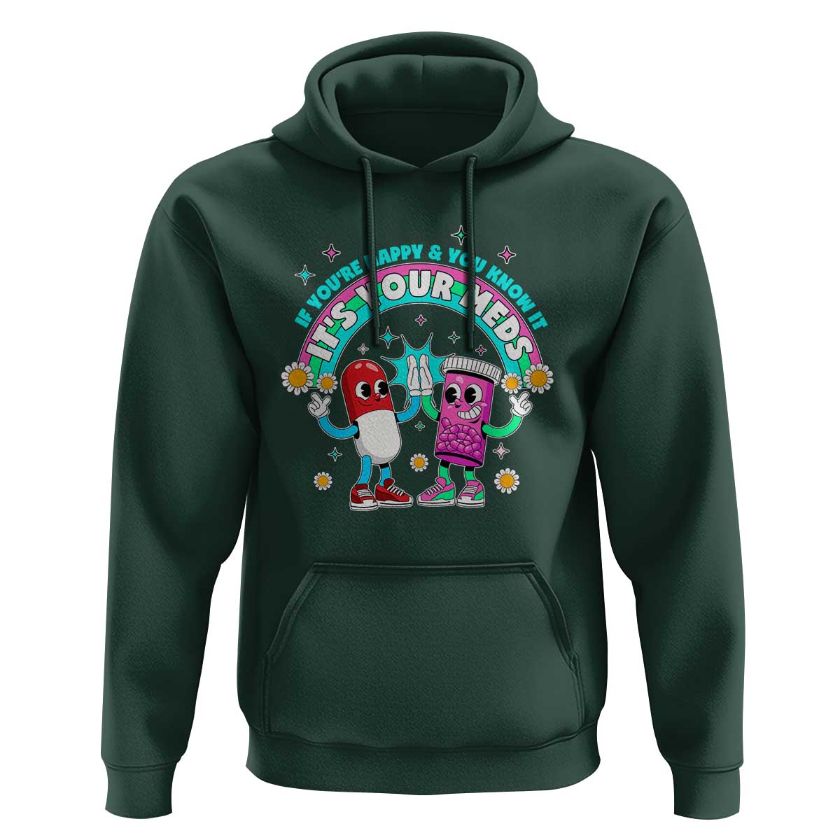 If You Are Happy And You Know It It Is Your Meds Hoodie Funny Pills Mental Health - Wonder Print Shop
