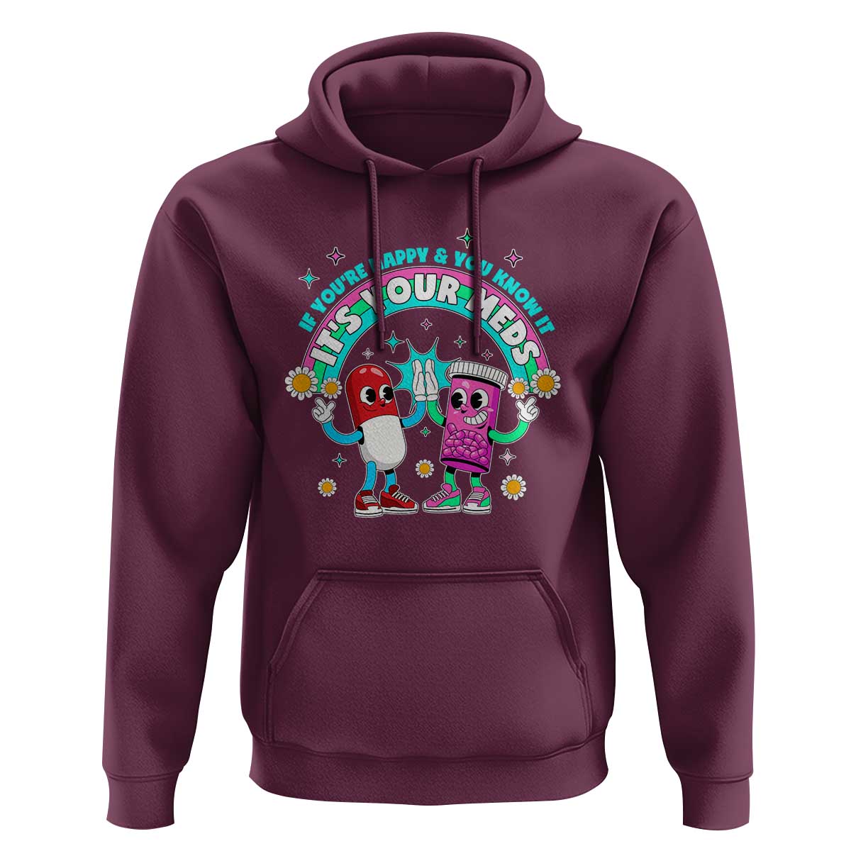 If You Are Happy And You Know It It Is Your Meds Hoodie Funny Pills Mental Health - Wonder Print Shop