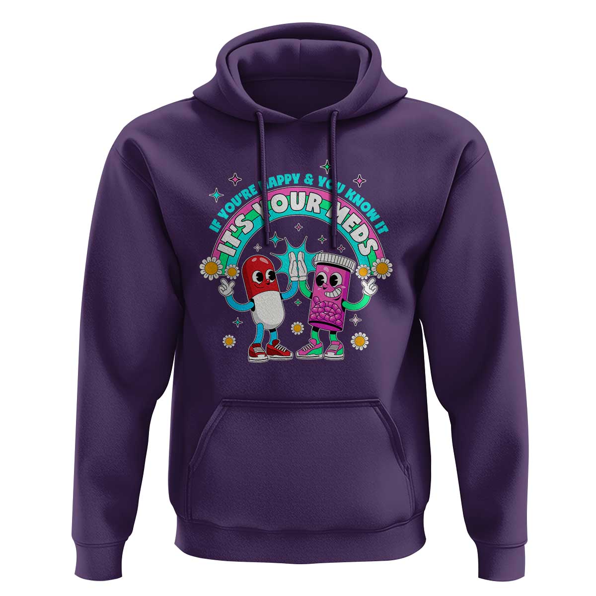 If You Are Happy And You Know It It Is Your Meds Hoodie Funny Pills Mental Health - Wonder Print Shop