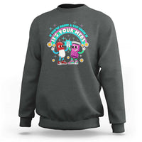 If You Are Happy And You Know It It Is Your Meds Sweatshirt Funny Pills Mental Health - Wonder Print Shop