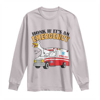 Registered Goose Nurse Long Sleeve Shirt Honk If It Is An Emergency - Wonder Print Shop