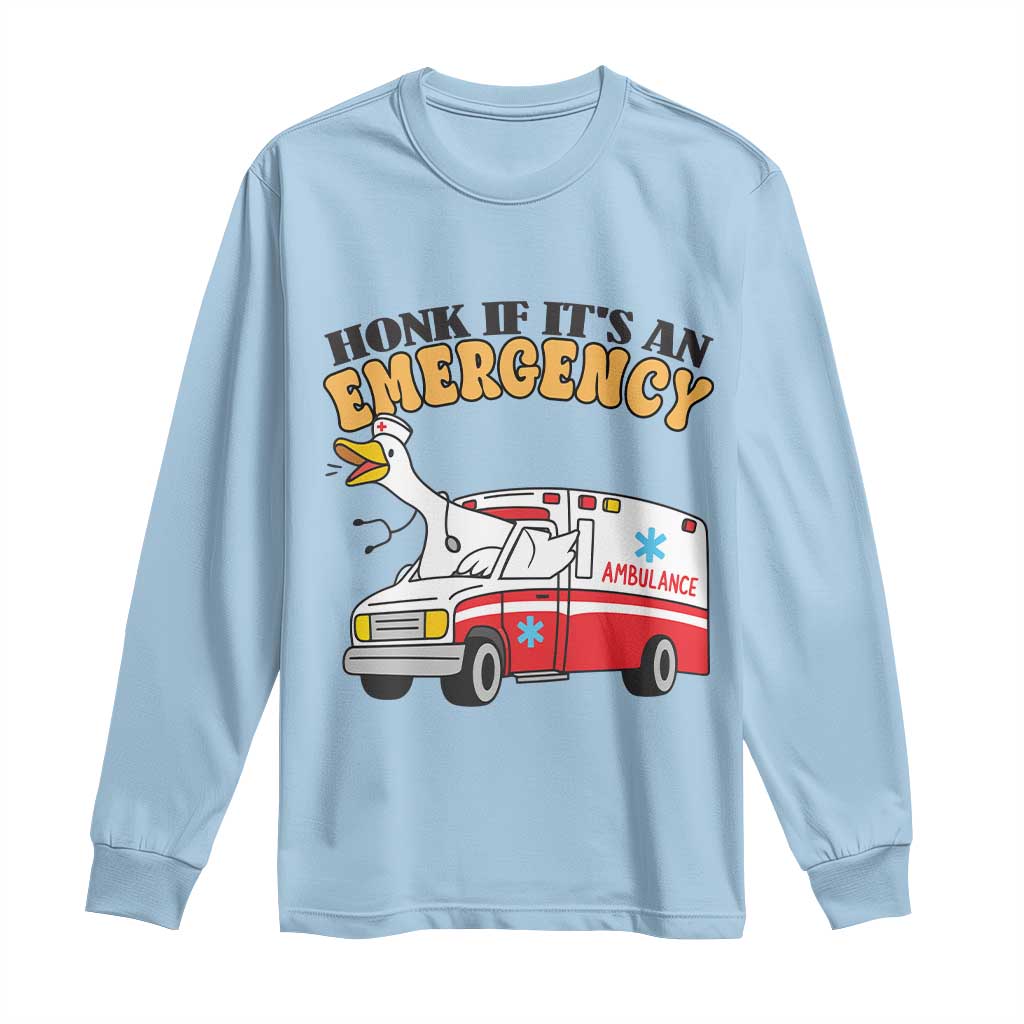 Registered Goose Nurse Long Sleeve Shirt Honk If It Is An Emergency - Wonder Print Shop