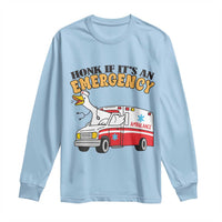 Registered Goose Nurse Long Sleeve Shirt Honk If It Is An Emergency - Wonder Print Shop