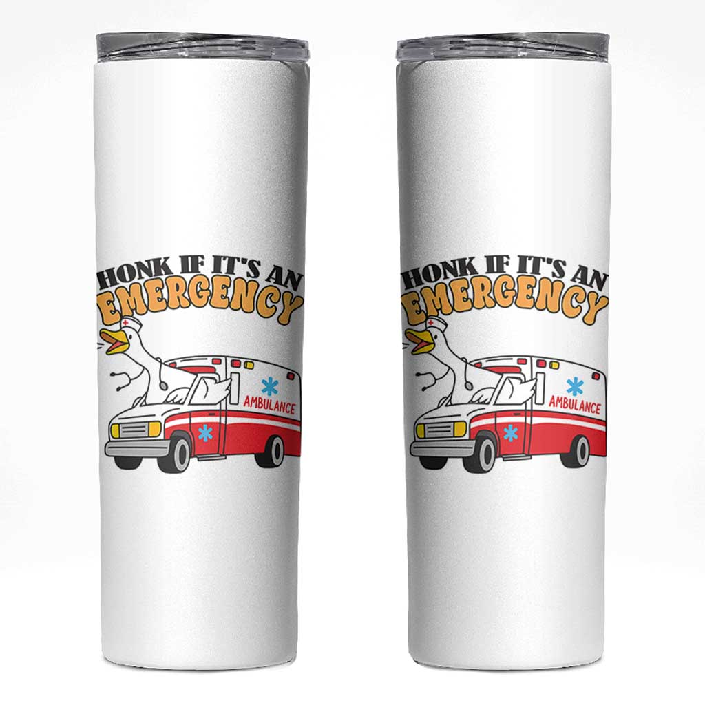Registered Goose Nurse Skinny Tumbler Honk If It Is An Emergency
