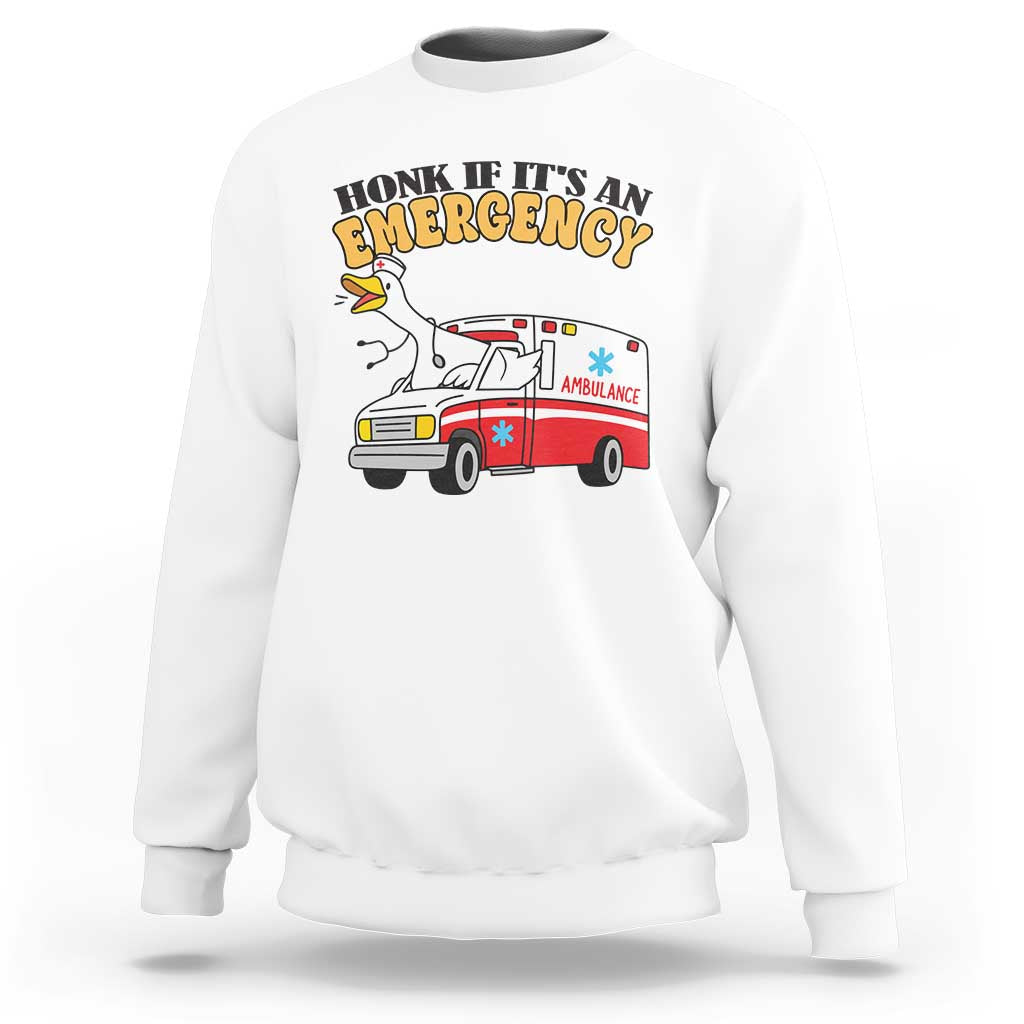 Registered Goose Nurse Sweatshirt Honk If It Is An Emergency - Wonder Print Shop