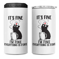 Funny Cat Nurse 4 in 1 Can Cooler Tumbler It Is Fine I Am Fine Everything Is Fine