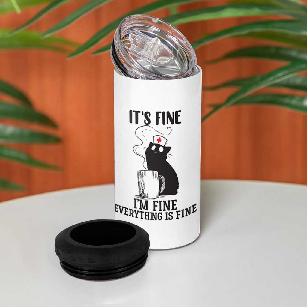 Funny Cat Nurse 4 in 1 Can Cooler Tumbler It Is Fine I Am Fine Everything Is Fine