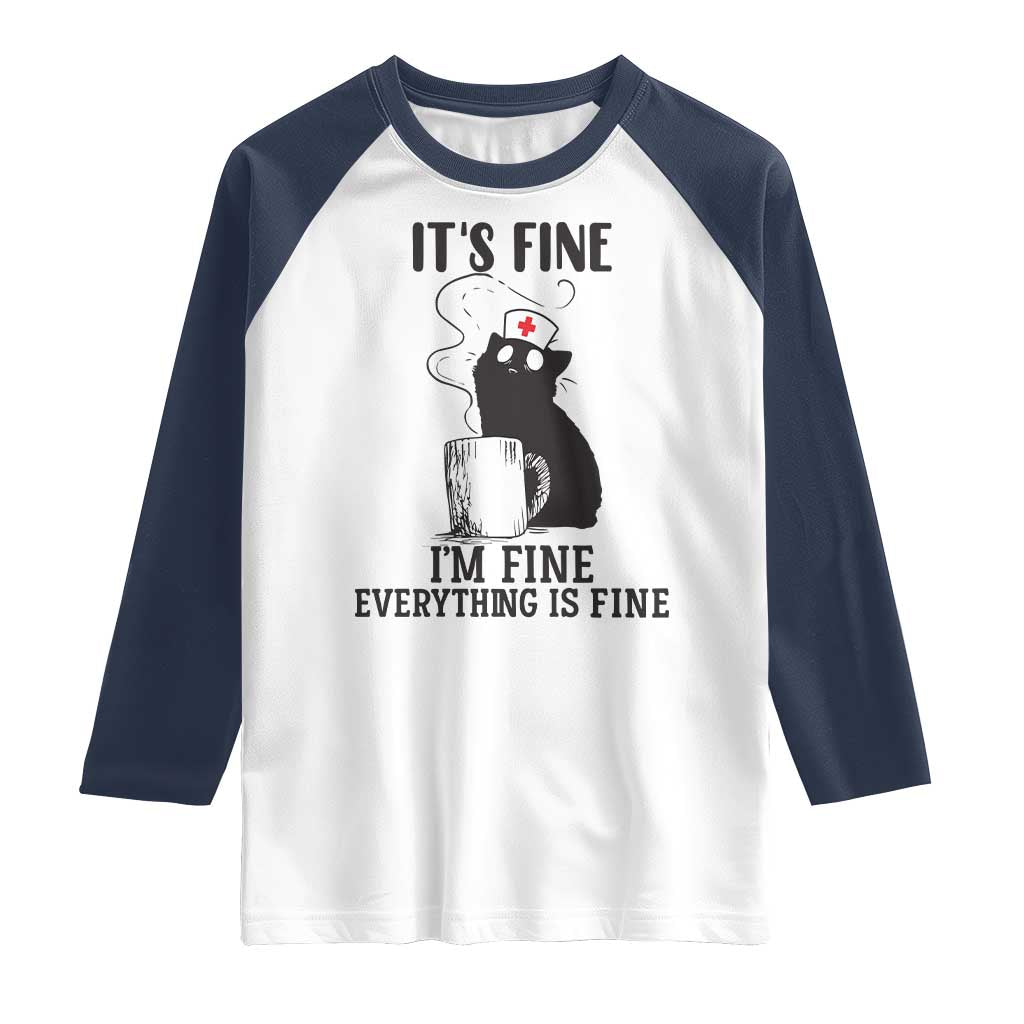 Funny Cat Nurse Raglan Shirt It Is Fine I Am Fine Everything Is Fine - Wonder Print Shop