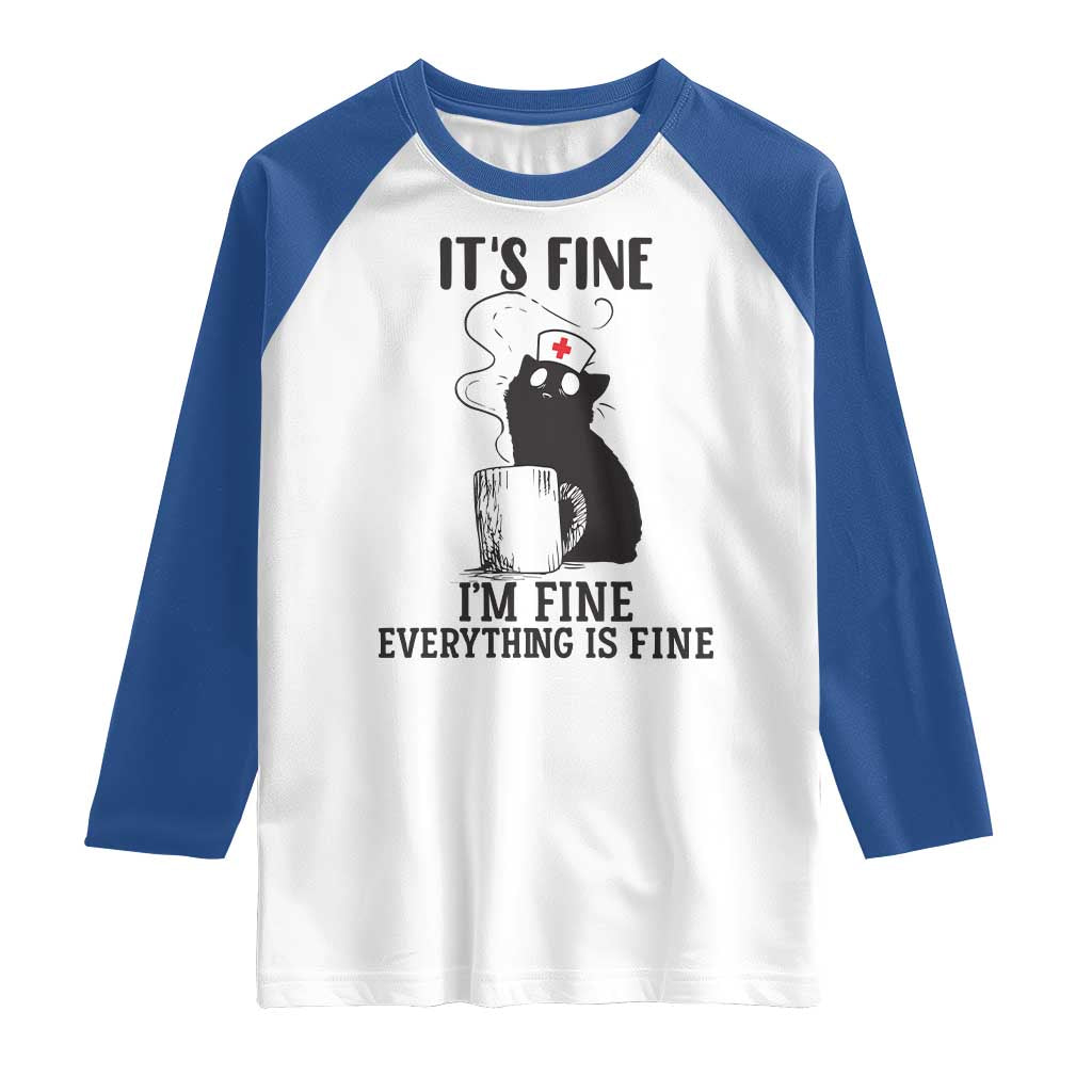 Funny Cat Nurse Raglan Shirt It Is Fine I Am Fine Everything Is Fine - Wonder Print Shop