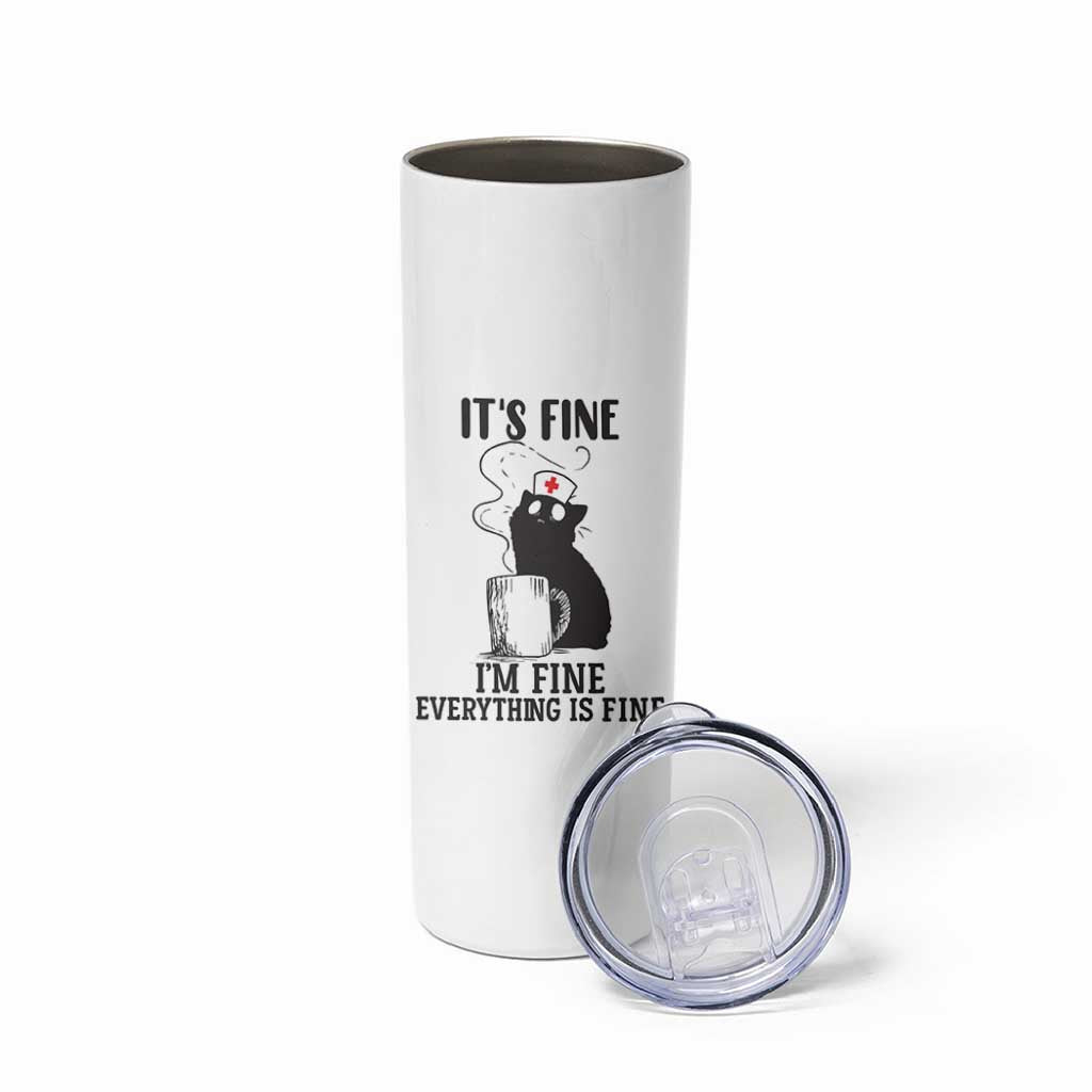 Funny Cat Nurse Skinny Tumbler It Is Fine I Am Fine Everything Is Fine