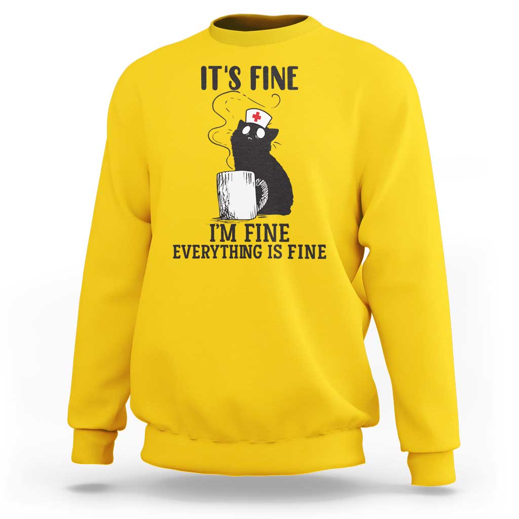 Funny Cat Nurse Sweatshirt It Is Fine I Am Fine Everything Is Fine - Wonder Print Shop
