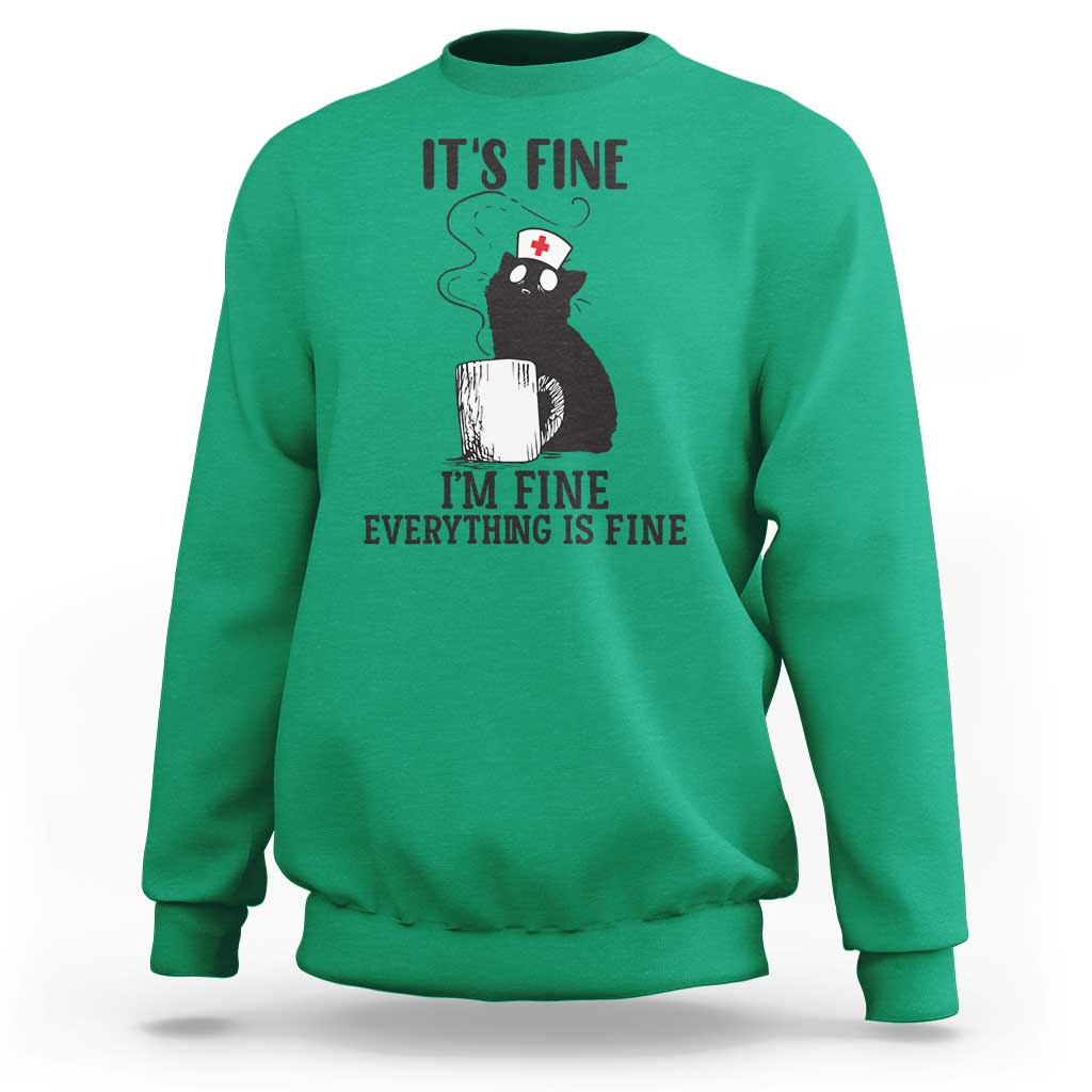 Funny Cat Nurse Sweatshirt It Is Fine I Am Fine Everything Is Fine - Wonder Print Shop