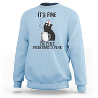 Funny Cat Nurse Sweatshirt It Is Fine I Am Fine Everything Is Fine - Wonder Print Shop