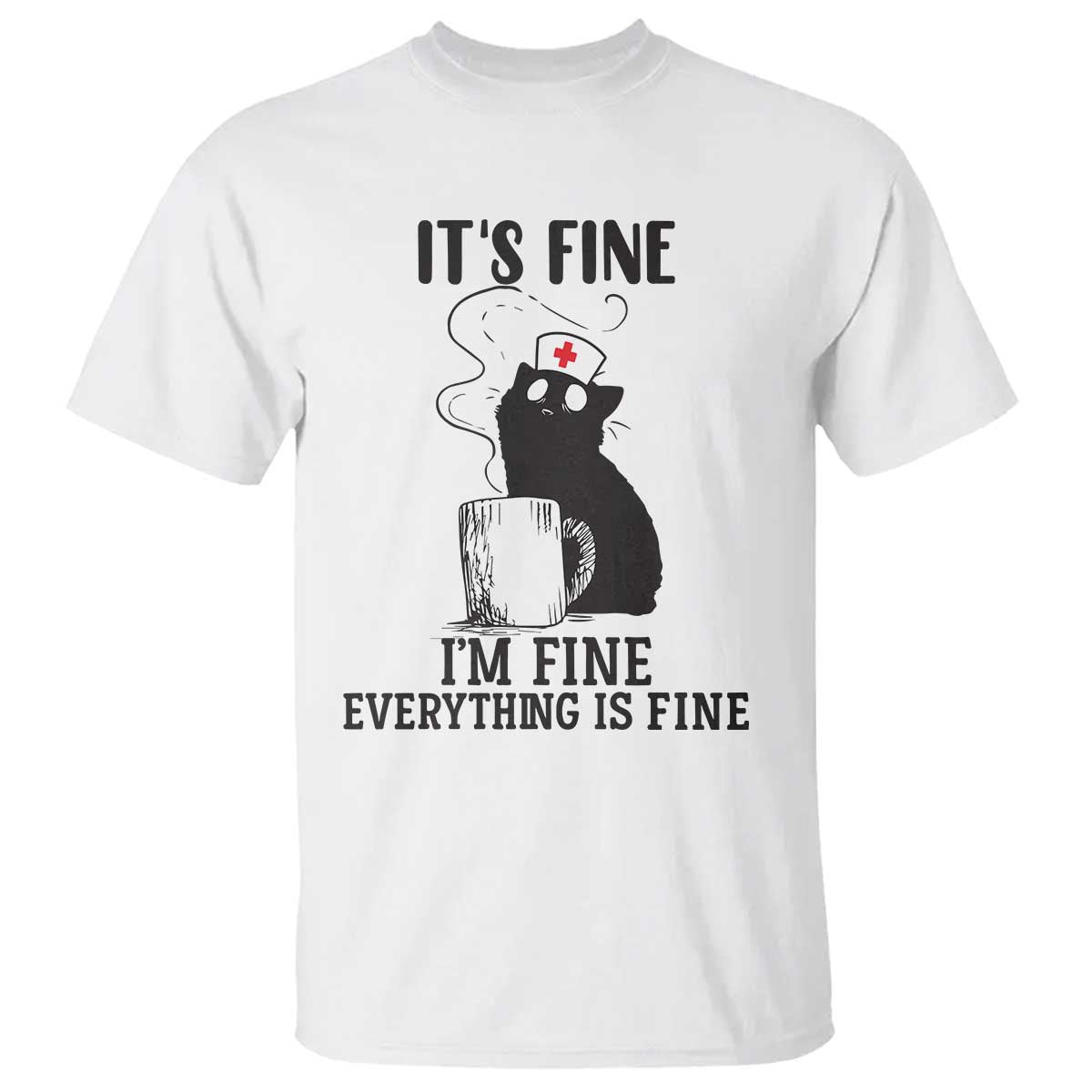 Funny Cat Nurse T Shirt It Is Fine I Am Fine Everything Is Fine - Wonder Print Shop