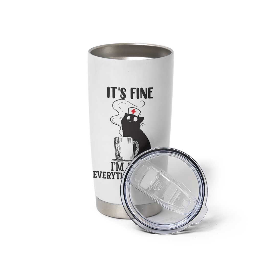 Funny Cat Nurse Tumbler Cup It Is Fine I Am Fine Everything Is Fine