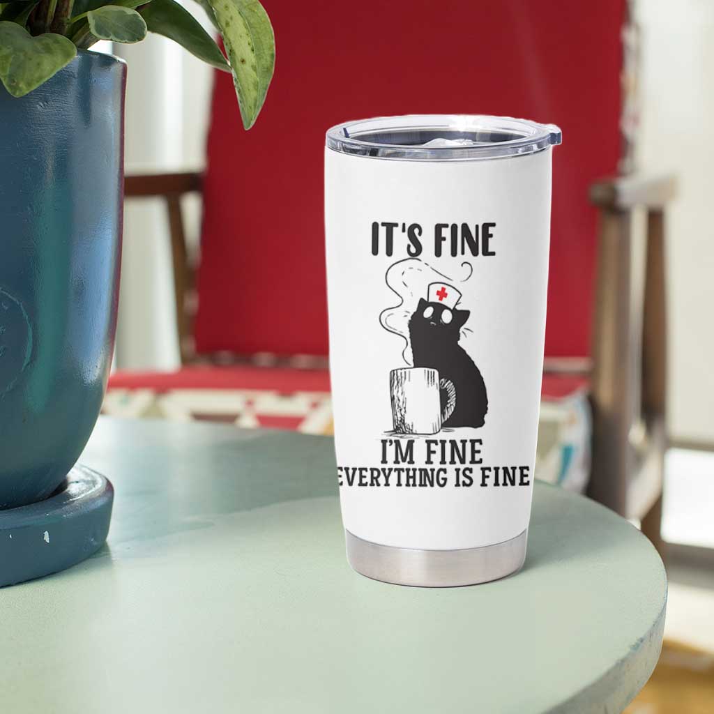 Funny Cat Nurse Tumbler Cup It Is Fine I Am Fine Everything Is Fine