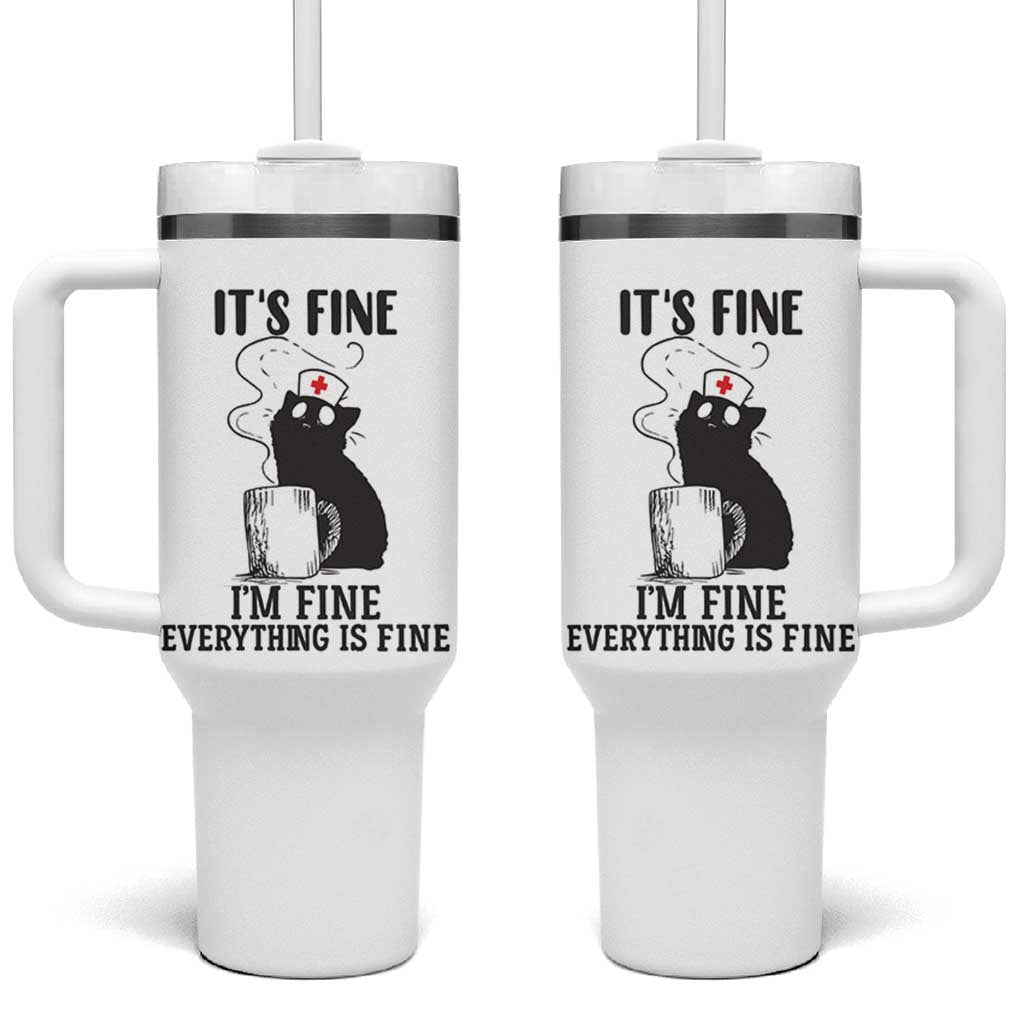 Funny Cat Nurse Tumbler With Handle It Is Fine I Am Fine Everything Is Fine