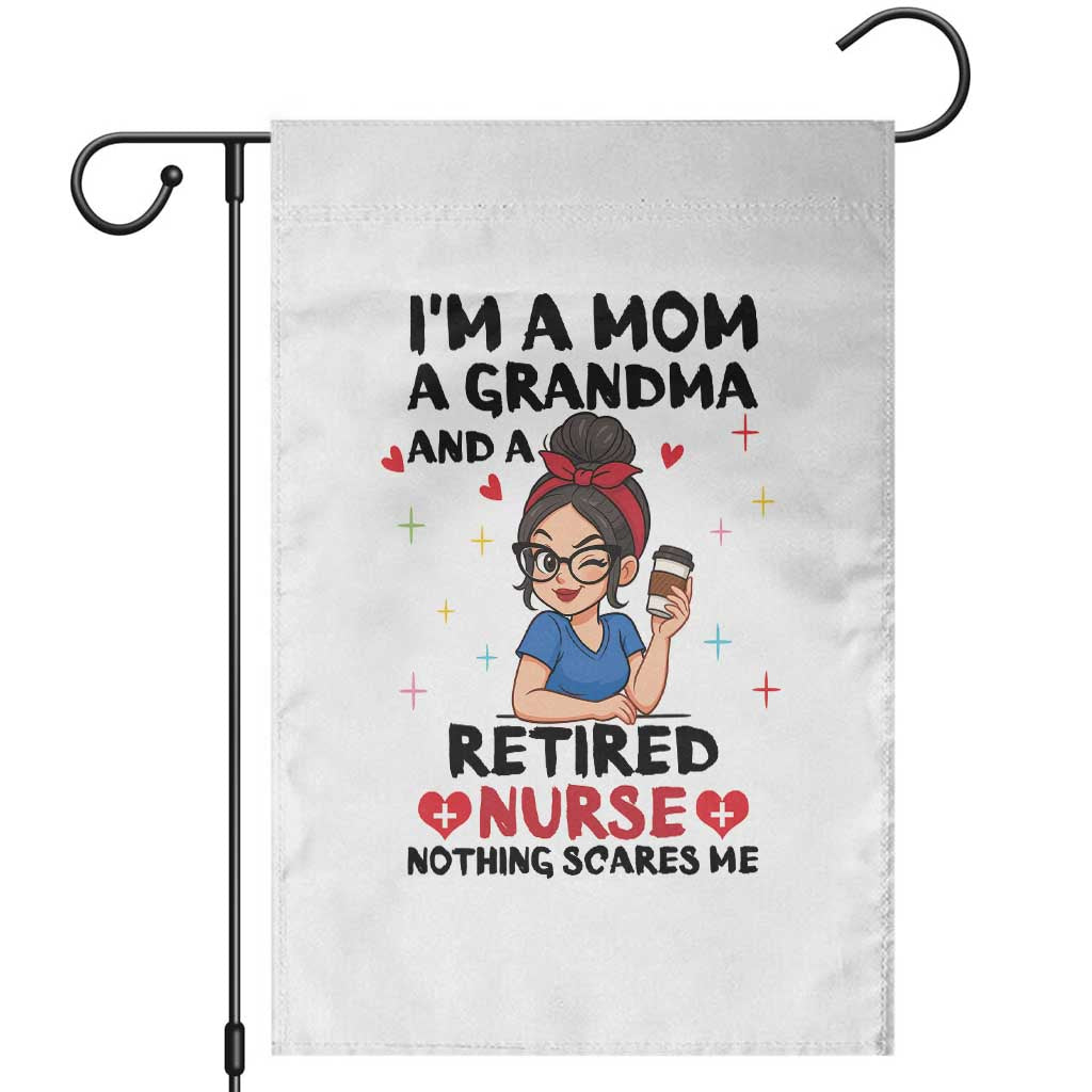 Funny Retirement Garden Flag I Am A Mom And A Grandma And A Retired Nurse Nothing Scares Me - Wonder Print Shop