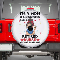 Funny Retirement Spare Tire Cover I Am A Mom And A Grandma And A Retired Nurse Nothing Scares Me - Wonder Print Shop