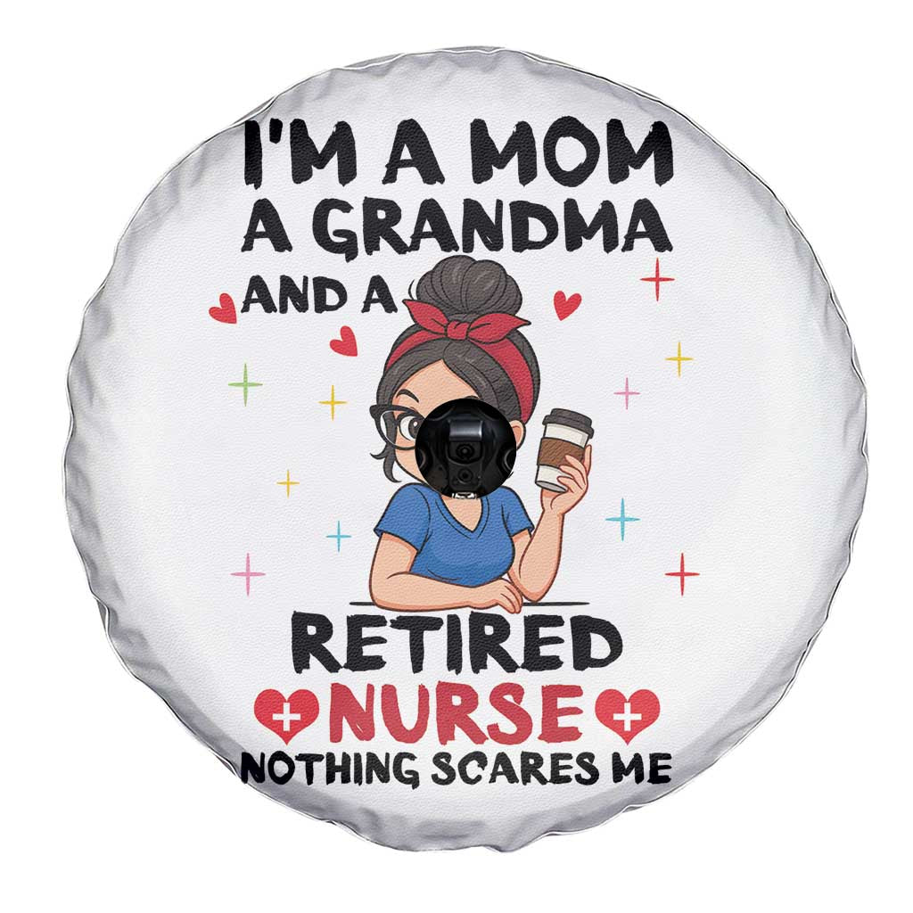 Funny Retirement Spare Tire Cover I Am A Mom And A Grandma And A Retired Nurse Nothing Scares Me - Wonder Print Shop