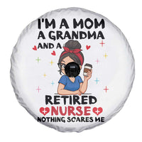 Funny Retirement Spare Tire Cover I Am A Mom And A Grandma And A Retired Nurse Nothing Scares Me - Wonder Print Shop