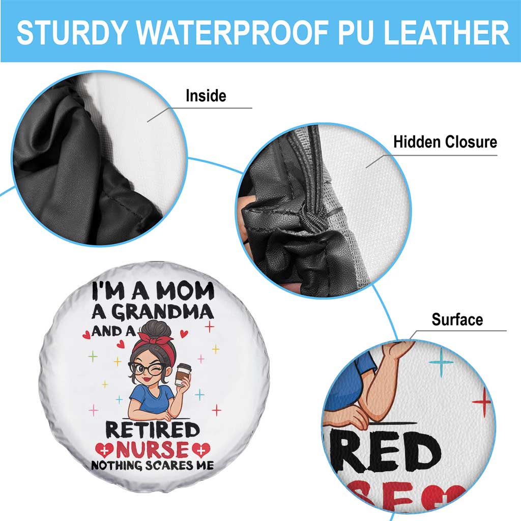 Funny Retirement Spare Tire Cover I Am A Mom And A Grandma And A Retired Nurse Nothing Scares Me - Wonder Print Shop