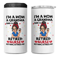 Funny Retirement 4 in 1 Can Cooler Tumbler I Am A Mom And A Grandma And A Retired Nurse Nothing Scares Me
