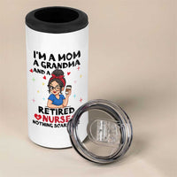 Funny Retirement 4 in 1 Can Cooler Tumbler I Am A Mom And A Grandma And A Retired Nurse Nothing Scares Me