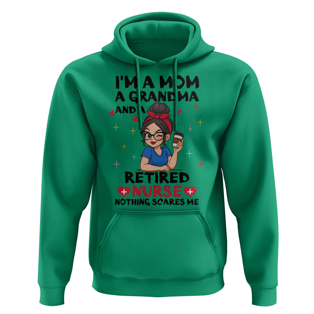 Funny Retirement Hoodie I Am A Mom And A Grandma And A Retired Nurse Nothing Scares Me - Wonder Print Shop