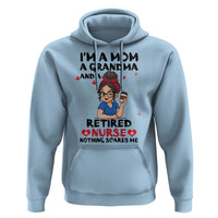Funny Retirement Hoodie I Am A Mom And A Grandma And A Retired Nurse Nothing Scares Me - Wonder Print Shop