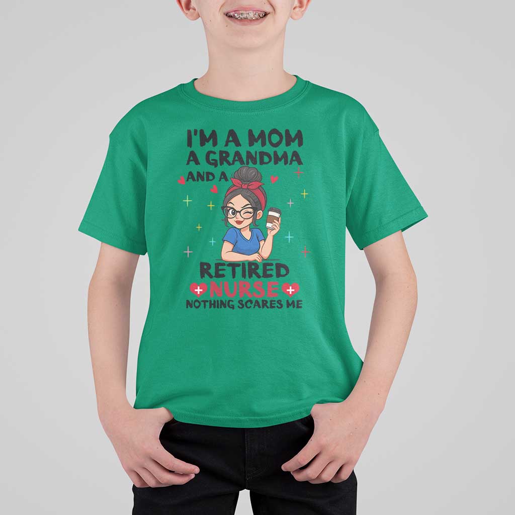 Funny Retirement T Shirt For Kid I Am A Mom And A Grandma And A Retired Nurse Nothing Scares Me - Wonder Print Shop